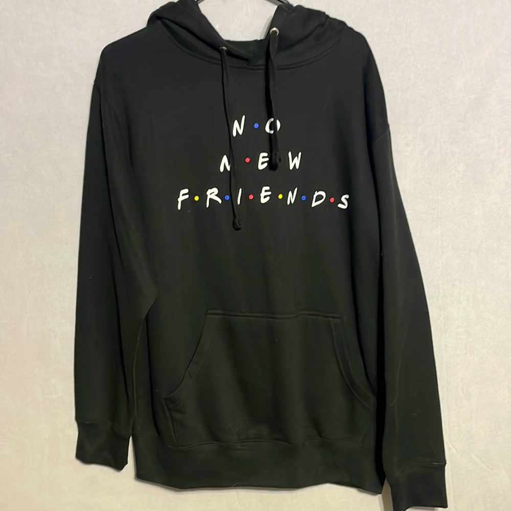 No new friends hoodie
